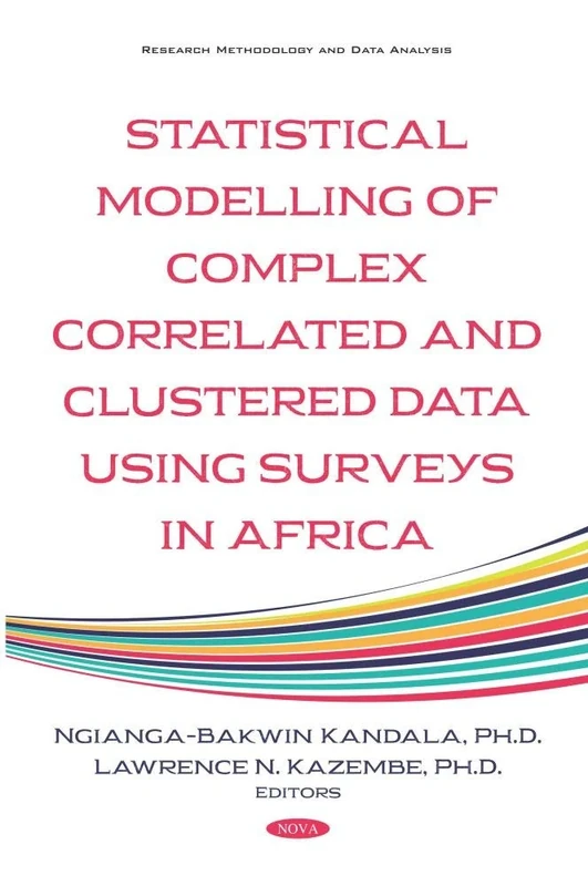 Statistical Modelling of Complex Correlated and Clustered Data Household Surveys in Africa (Research Methodology and Data Analysis)