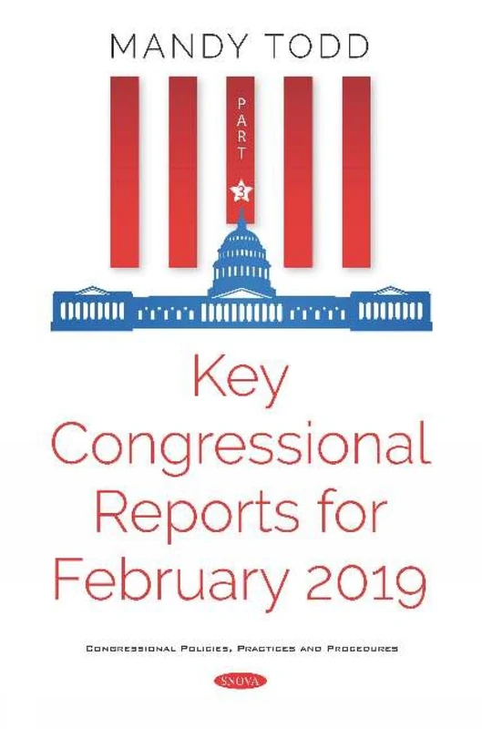 Key Congressional Reports for February 2019 -- Part III (Congressional Policies, Practices and Procedures)