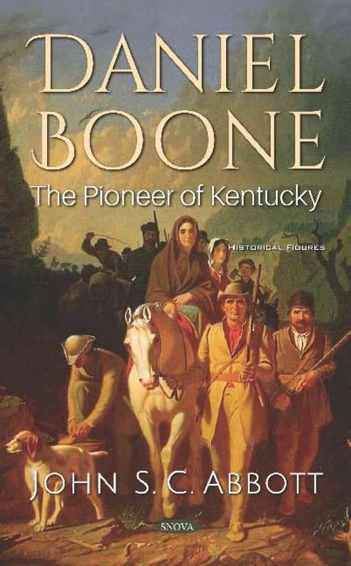 Daniel Boone: The Pioneer of Kentucky (Historical Figures)