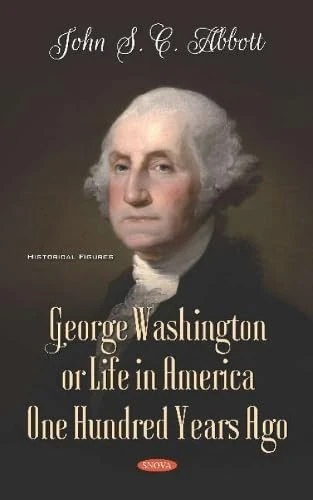 George Washington or Life in America One Hundred Years Ago (Historical Figures)