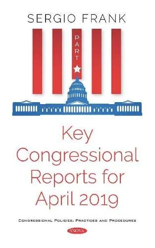 Key Congressional Reports for April 2019 -- Part I