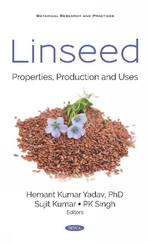 Linseed: Properties, Production and Uses (Botanical Research and Practices)