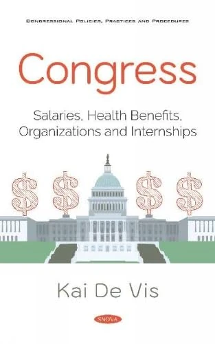 Congress: Salaries, Health Benefits, Organizations and Internships
