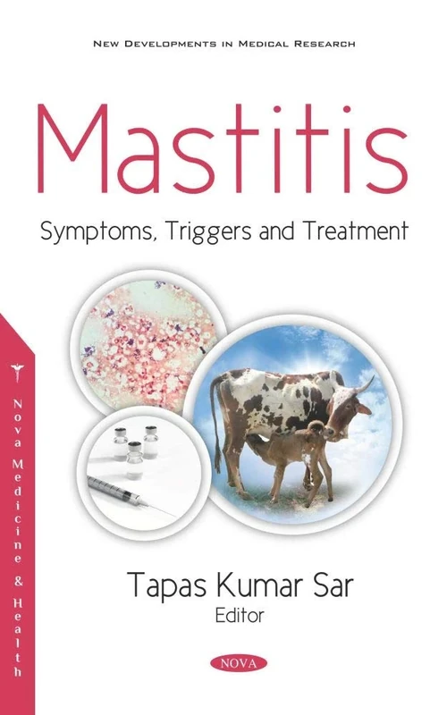 Mastitis: Symptoms, Triggers and Treatment: Symptoms, Triggers and Treatment (New Developments in Medical Research)