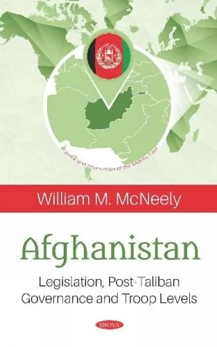 Afghanistan: Legislation, Post-Taliban Governance and Troop Levels