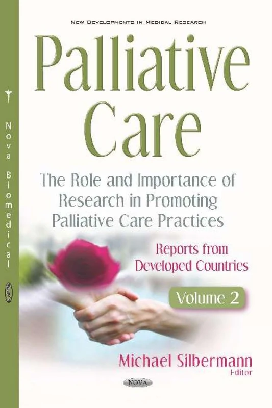 Palliative Care: The Role and Importance of Research in Promoting Palliative Care Practices: Reports from Developed Countries. Volume 2 (New Developments in Medical Research)