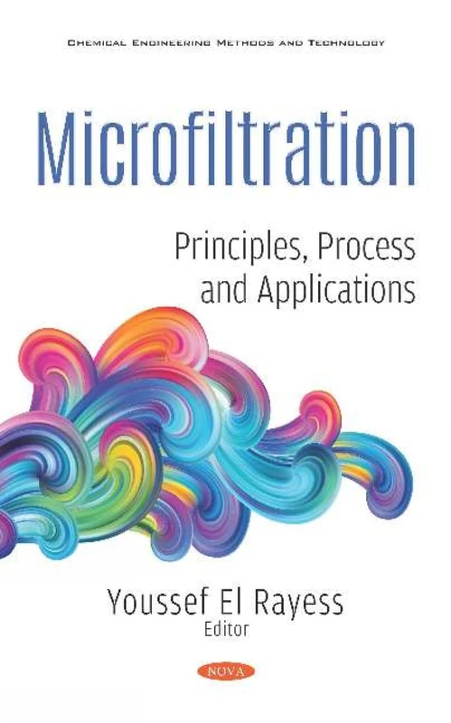 Microfiltration: Principles, Process and Applications: Principles, Process and Applications