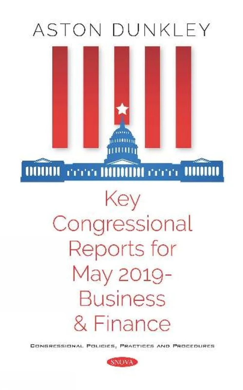 Key Congressional Reports for May 2019 -- Business and Finance