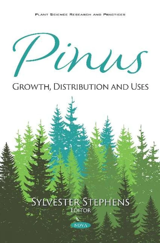 Pinus: Growth, Distribution and Uses (Plant Science Research and Practices)