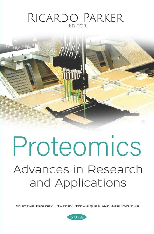Proteomics: Advances in Research and Applications (Systems Biology - Theory, Techniques and Applications)