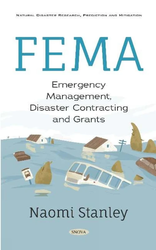 FEMA: Emergency Management, Disaster Contracting and Grants: Emergency Management, Disaster Contracting and Grants