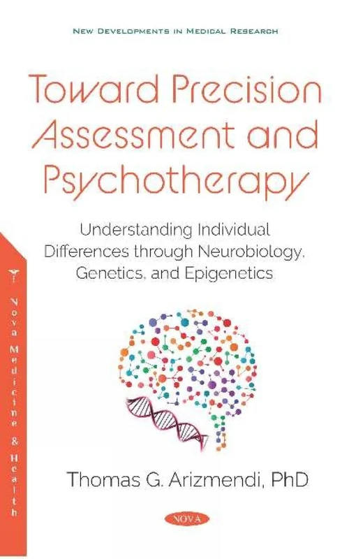 Toward Precision Assessment and Psychotherapy: Understanding Individual Differences through Neurobiology, Genetics, and Epigenetics