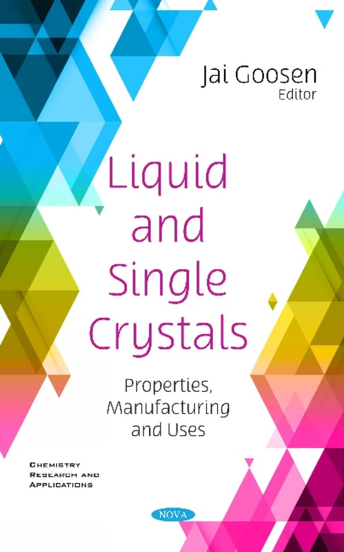 Liquid and Single Crystals: Properties, Manufacturing and Uses (Chemistry Research and Applications)