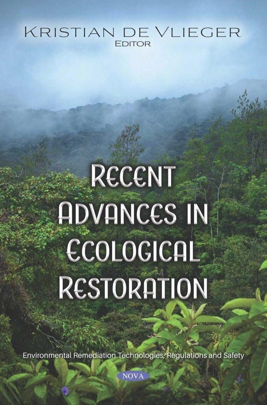 Recent Advances in Ecological Restoration (Enviornmental Remediation Technologies, Regulations and Safety)