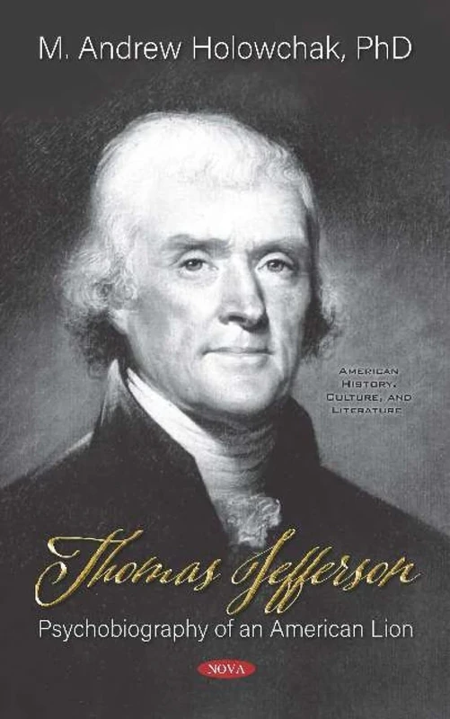 Thomas Jefferson: Psychobiography of an American Lion (American History, Culture and Literature Series)