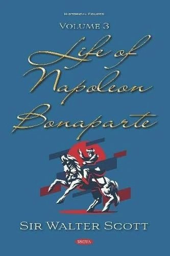 Life of Napoleon Bonaparte. Volume III: Volume III: 3