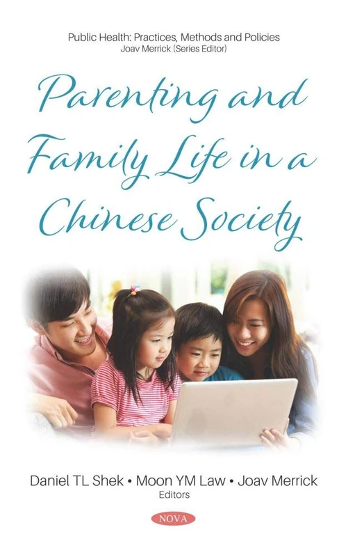 Parenting and Family Life in a Chinese Society (Public Health: Practices, Methods and Policies)