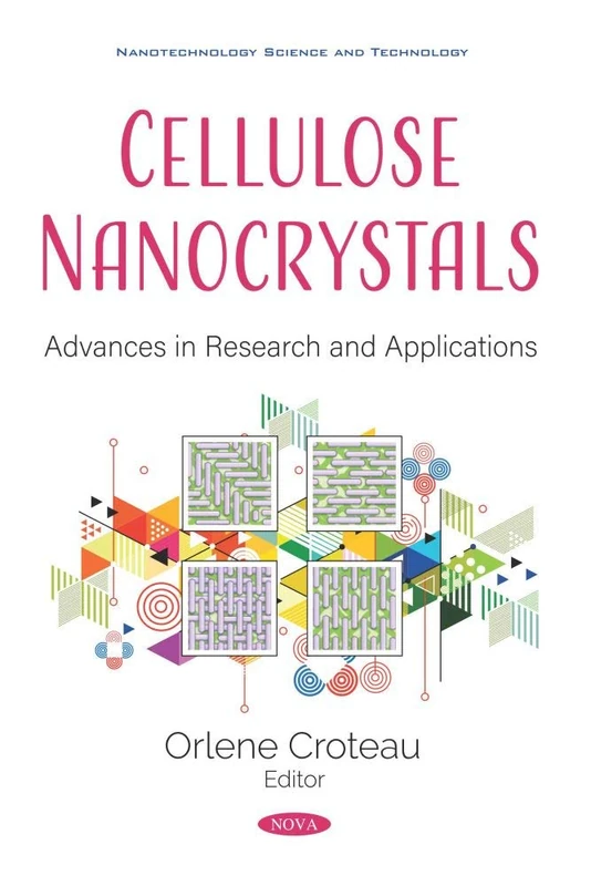 Cellulose Nanocrystals: Advances in Research and Applications (Nanotechnology Science and Technology)