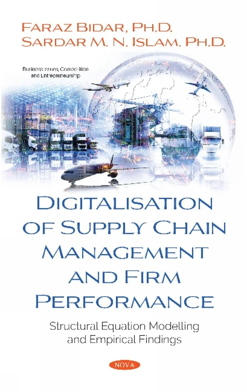 Digitalisation of Supply Chain Management and Firm Performance: Structural Equation Modelling and Empirical Findings (Business Issues, Competition and Entrepreneurship)