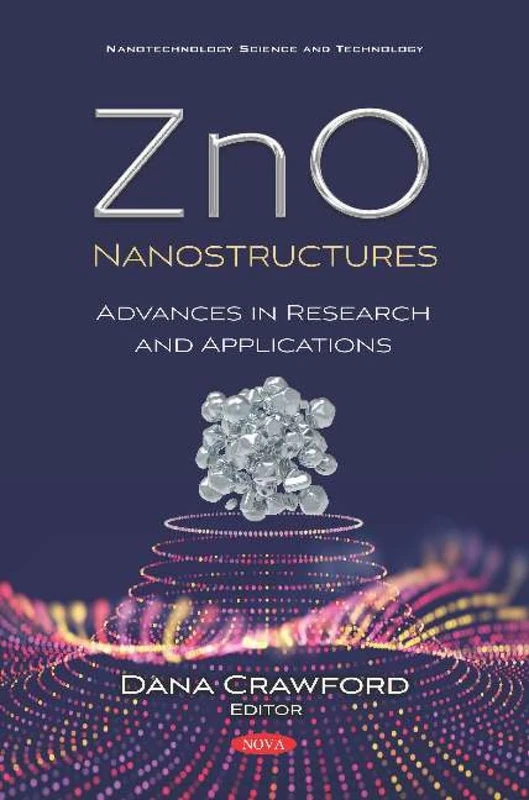 ZnO Nanostructures: Advances in Research and Applications (Nanotechnology Science and Technology)