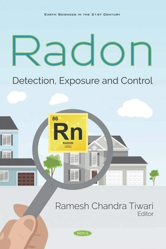 Radon: Detection, Exposure and Control (Earth Sciences in the 21st Century)