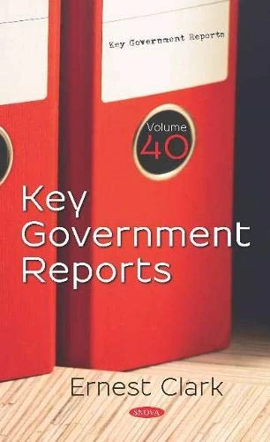 Key Government Reports. Volume 40: Volume 40