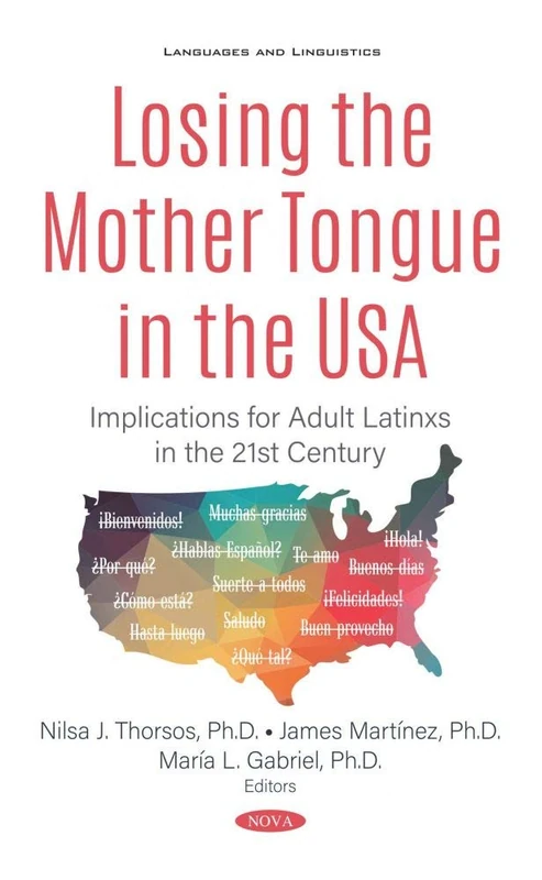 Losing the Mother Tongue in the USA: Implications for Adult Latinxs in the 21st Century (Languages and Linguistics)