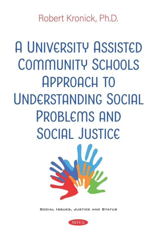 A University Assisted Community Schools Approach to Understanding Social Problems and Social Justice (Social Issues, Justice and Status)