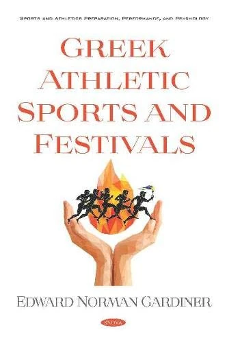 Greek Athletic Sports and Festivals (Sports and Athletics Preparation, Performance, and Psychology)