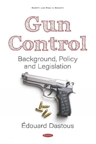 Gun Control: Background, Policy and Legislation - Book