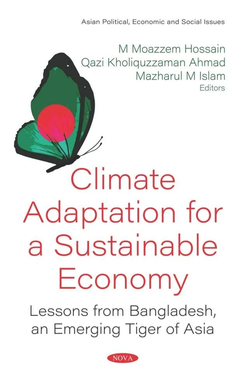 Climate Adaptation for a Sustainable Economy: Lessons from Bangladesh, an Emerging Tiger of Asia (Asian Political, Economic and Social Issues) - Image 1