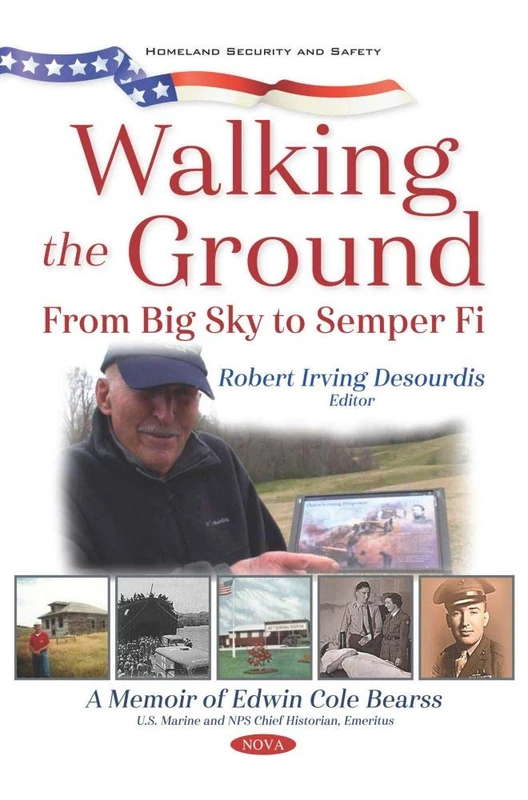 Walking the Ground: From Big Sky to Semper Fi. A Memoir of Edwin Cole Bearss (Homeland Security and Safety)