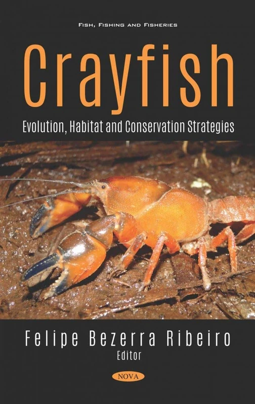 Crayfish: Evolution, Habitat and Conservation Strategies: Evolution, Habitat and Conservation Strategies (Fish, Fishing and Fisheries)