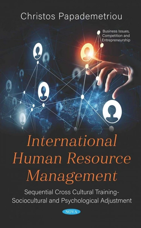International Human Resource Management: Sequential Cross Cultural Training Sociocultural and Psychological Adjustment (Business Issues, Competition and Entrepreneurship)