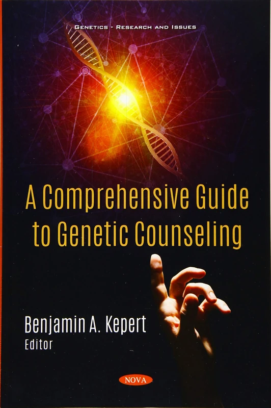 A Comprehensive Guide to Genetic Counseling (Genetics - Research and Issues)