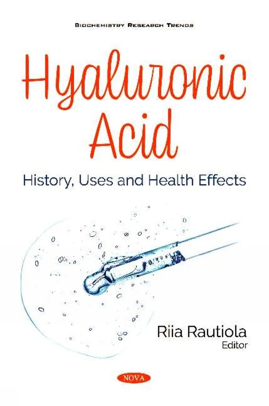 Hyaluronic Acid: History, Uses and Health Effects (Biochemistry Research Trends)