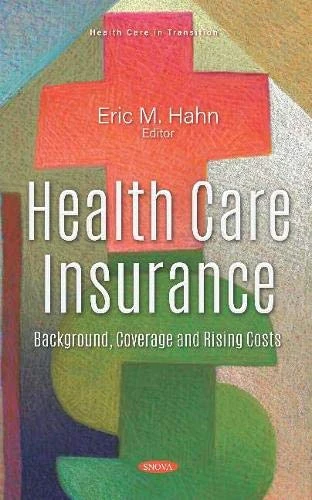 Health Care Insurance: Background, Coverage and Rising Costs