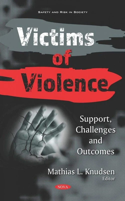 Victims of Violence: Support, Challenges and Outcomes (Safety and Risk in Society)