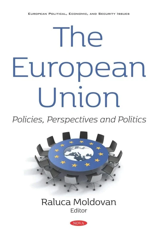 The European Union: Policies, Perspectives and Politics (European Political, Economic, and Security Issues)