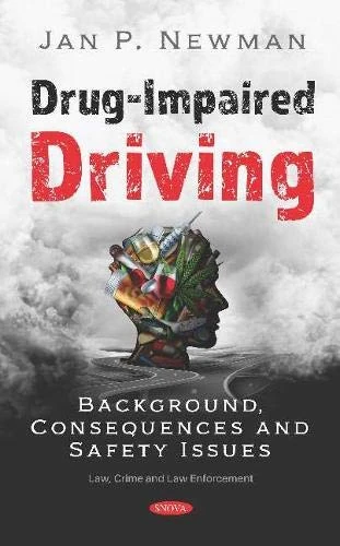 Drug-Impaired Driving: Background, Consequences and Safety Issues (Law, Crime and Law Enforcement)