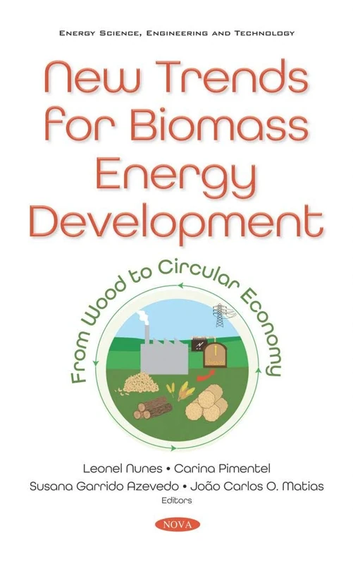 New Trends for Biomass Energy Development: From Wood to Circular Economy (Energy Science, Engineering and Technology)