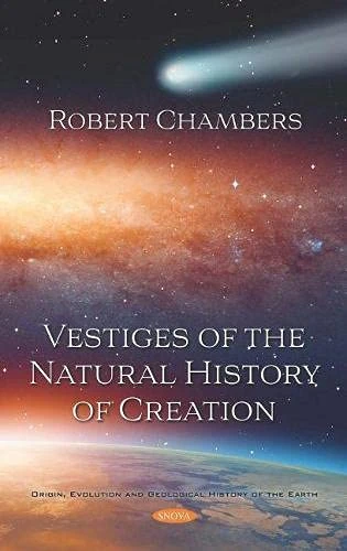Vestiges of the Natural History of Creation