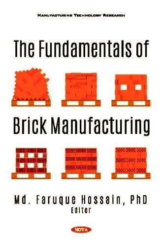 The Fundamentals of Brick Manufacturing (Manufacturing Technology Research)
