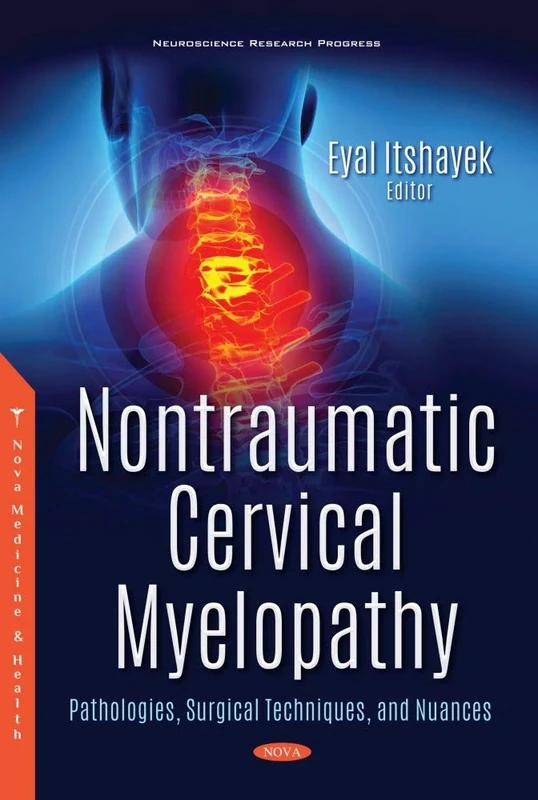 Nontraumatic Cervical Myelopathy: Pathologies, Surgical Techniques, and Nuances (Neuroscience Research Progress)