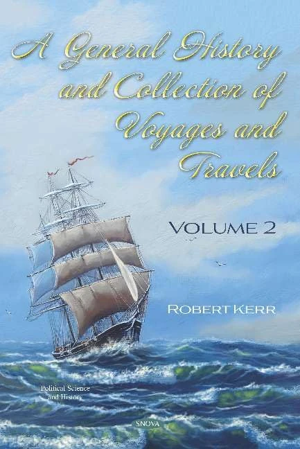 A General History and Collection of Voyages and Travels: Volume 2 (Political Science and History)
