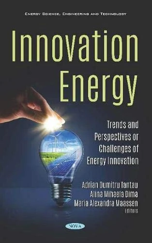 Innovation Energy: Trends and Perspectives or Challenges of Energy Innovation (Energy Science, Engineering and Technology)