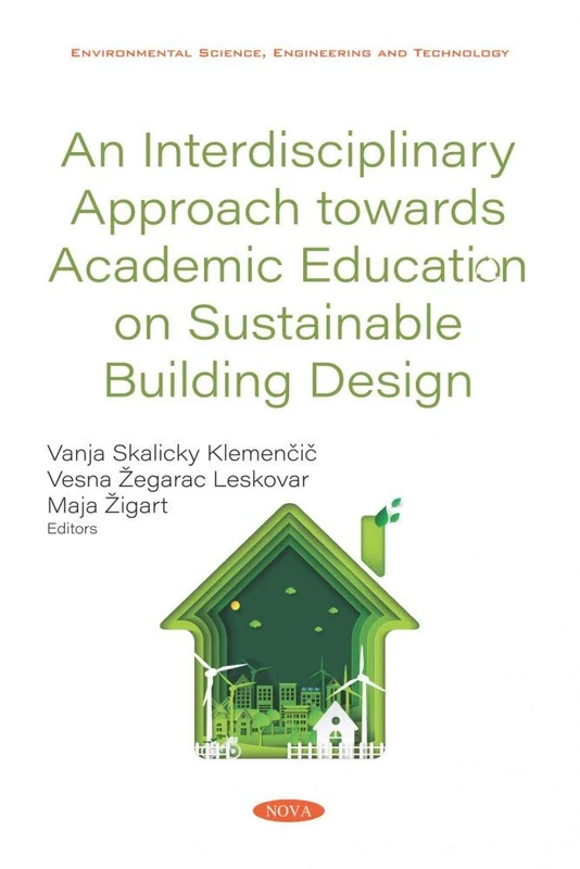 An Interdisciplinary Approach towards Academic Education on Sustainable Building Design (Environmental Science, Engineering and Technology)