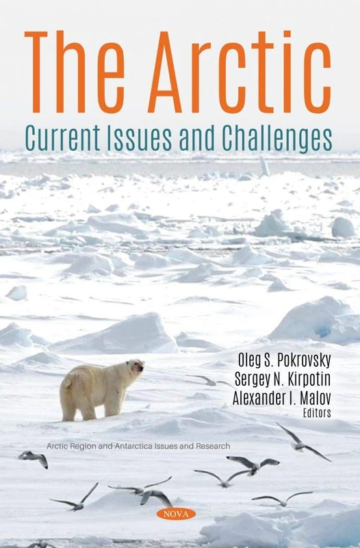 The Arctic: Current Issues and Challenges (Arctic Region and Antarctica Issues and Research)