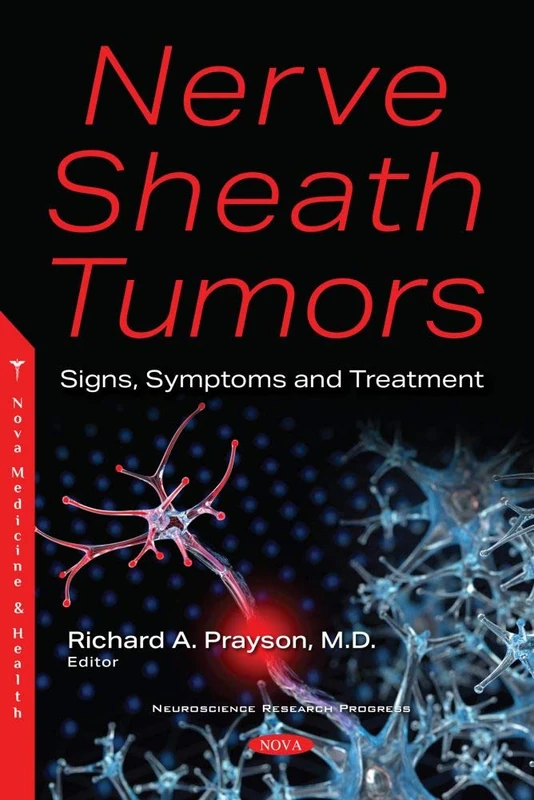 Nerve Sheath Tumors: Signs, Symptoms and Treatment (Neuroscience Research Progress)