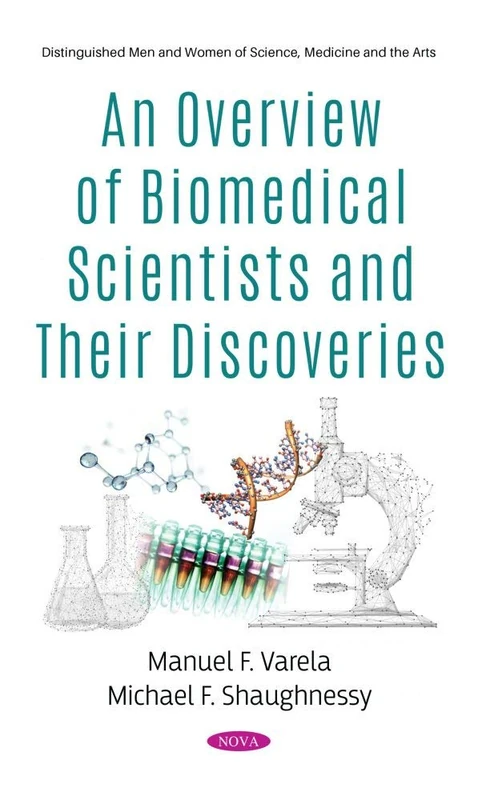 An Overview of Biomedical Scientists and Their Discoveries (Distinguished Men and Women of Science, Medicine and the Arts)